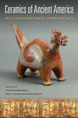 Ceramics Of Ancient America: Multidisciplinary Approaches