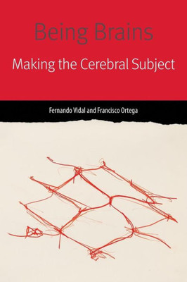 Being Brains: Making The Cerebral Subject (Forms Of Living)