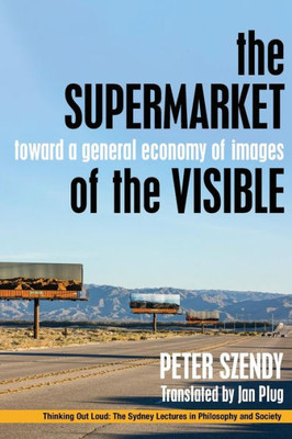 The Supermarket Of The Visible: Toward A General Economy Of Images (Thinking Out Loud)