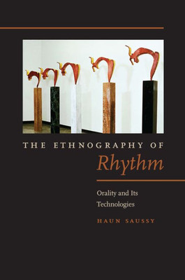 The Ethnography Of Rhythm: Orality And Its Technologies (Verbal Arts: Studies In Poetics)