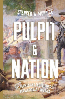 Pulpit And Nation: Clergymen And The Politics Of Revolutionary America (Jeffersonian America)