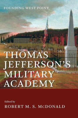 Thomas Jefferson'S Military Academy: Founding West Point (Jeffersonian America)