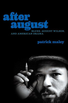 After August: Blues, August Wilson, And American Drama