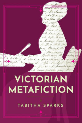 Victorian Metafiction (Victorian Literature And Culture Series)