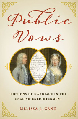 Public Vows: Fictions Of Marriage In The English Enlightenment