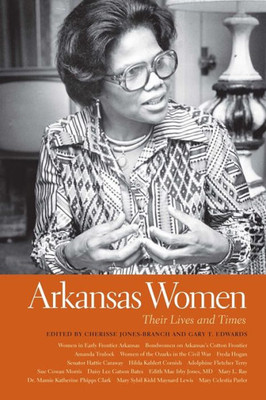 Arkansas Women: Their Lives And Times (Southern Women: Their Lives And Times Ser.)