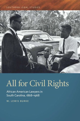 All For Civil Rights: African American Lawyers In South Carolina, 1868Û1968 (Southern Legal Studies Ser.)