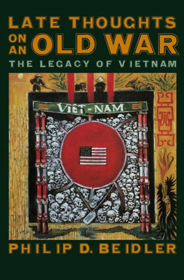 Late Thoughts On An Old War: The Legacy Of Vietnam