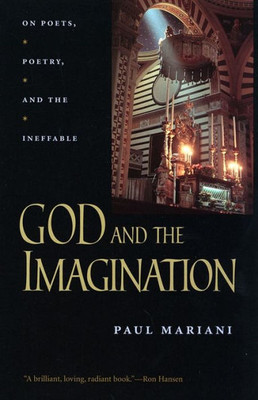God And The Imagination: On Poets, Poetry, And The Ineffable