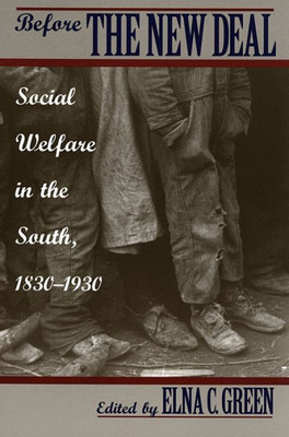 Before The New Deal: Social Welfare In The South, 1830-1930