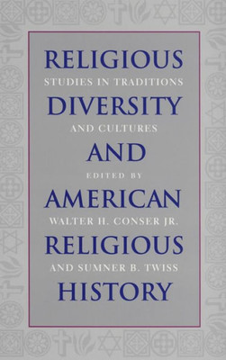Religious Diversity And American Religious History: Studies In Traditions And Cultures