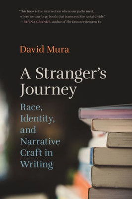 A Stranger'S Journey: Race, Identity, And Narrative Craft In Writing