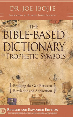 The Bible Based Dictionary Of Prophetic Symbols