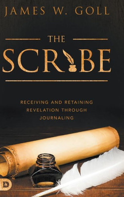 The Scribe: Receiving And Retaining Revelation Through Journaling