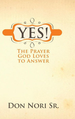 Yes! The Prayer God Loves To Answer