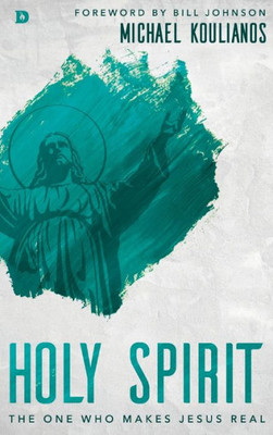 Holy Spirit: The One Who Makes Jesus Real