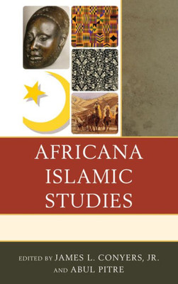 Africana Islamic Studies (The Africana Experience And Critical Leadership Studies)