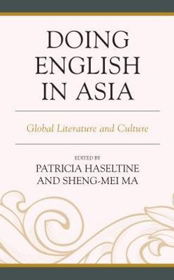 Doing English In Asia: Global Literature And Culture