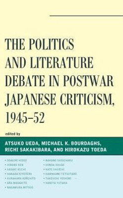 The Politics And Literature Debate In Postwar Japanese Criticism, 1945Û52 (New Studies In Modern Japan)