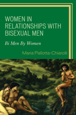 Women In Relationships With Bisexual Men: Bi Men By Women