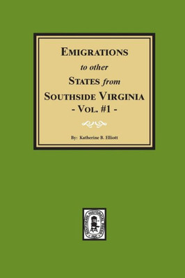 Emigration To Other States From Southside Virginia, Volume 1