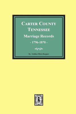 Carter County,Tennessee, Marriage Records 1796-1870