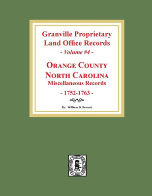 Granville Proprietary Land Office Records: Orange County, North Carolina. (Volume #4): Miscellaneous Records