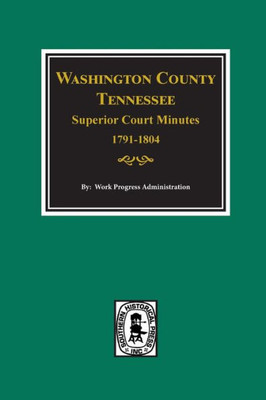 Washington County, Tennessee Superior Couret Minutes, 1791-1804.