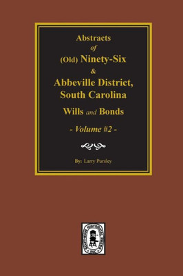 Old 96 & Abbeville County, Sc Wills And Bonds Vol. #2