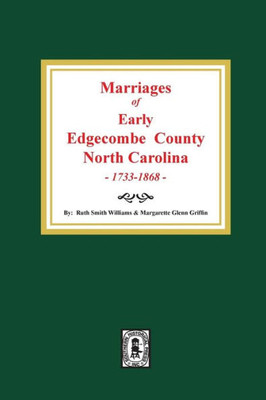 Early Marriages Of Edgecombe County, North Carolina, 1777-1868