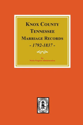 Knox County, Tennessee, Marriages, 1792-1897.