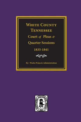 White County, Tn Court Of Pleas & Quarter Sessions, 1835-1841