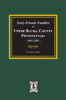 Early Friends Families Of Upper Bucks County, Pennsylvania.