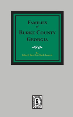 Burke County, Georgia, 1755-1855,The Families Of.