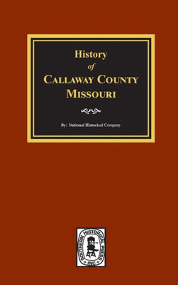 History Of Callaway County, Missouri.