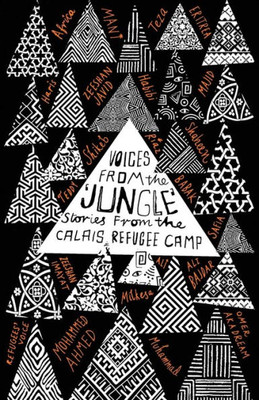 Voices From The "Jungle": Stories From The Calais Refugee Camp