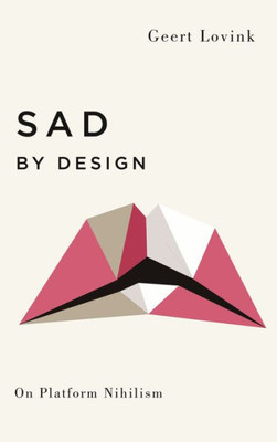 Sad By Design: On Platform Nihilism (Digital Barricades)