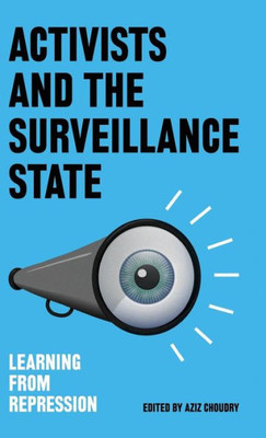 Activists And The Surveillance State: Learning From Repression