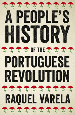 A People'S History Of The Portuguese Revolution