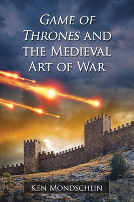 Game Of Thrones And The Medieval Art Of War