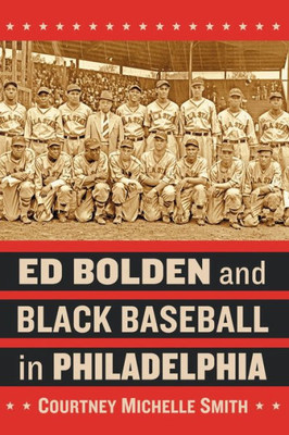 Ed Bolden And Black Baseball In Philadelphia