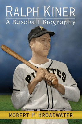 Ralph Kiner: A Baseball Biography