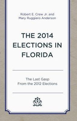 The 2014 Elections In Florida (Patterns And Trends In Florida Elections)