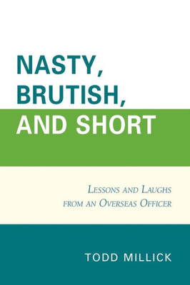 Nasty, Brutish, And Short: Lessons And Laughs From An Overseas Officer