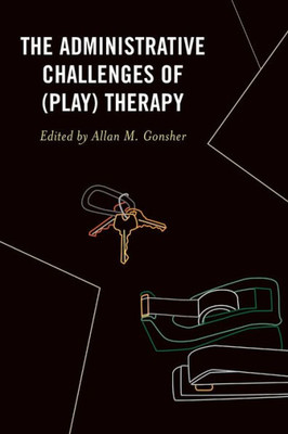 The Administrative Challenges Of (Play) Therapy