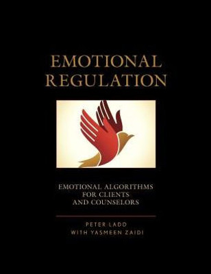 Emotional Regulation: Emotional Algorithms For Clients And Counselors