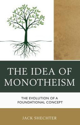 The Idea Of Monotheism: The Evolution Of A Foundational Concept