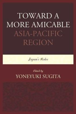 Toward A More Amicable Asia-Pacific Region
