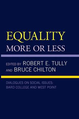 Equality: More Or Less (Dialogues On Social Issues: Bard College And West Point)
