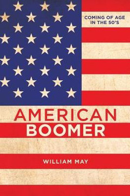 American Boomer: Coming Of Age In The 50'S